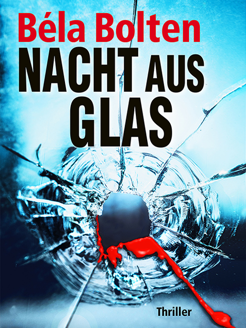 Cover Nacht aus Glas, Thriller von Béla Bolten