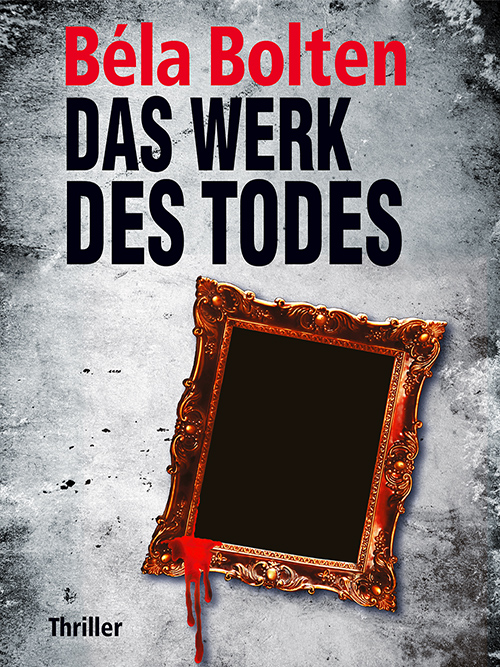 Béla Bolten Das Werk des Todes