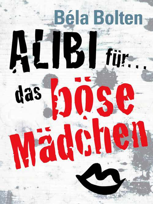 Alibi für das böse Mädchen